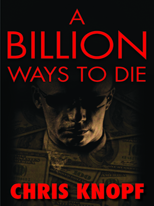 Title details for A Billion Ways to Die by Chris Knopf - Available